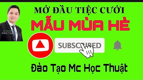 HƯỚNG DẪN MC TIỆC CƯỚI-MẪU MÙA HÈ-CÓ PHỤ ĐỀ- ĐÀO TẠO MC HỌC THUẬT
