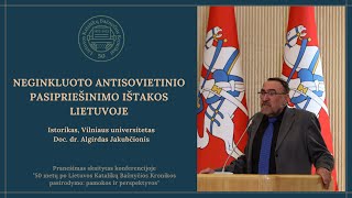 Doc. dr. Algirdas Jakubčionis. Neginkluoto antisovietinio pasipriešinimo ištakos Lietuvoje