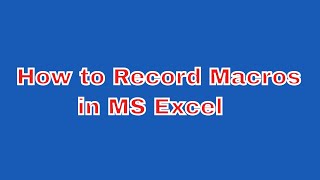How to record Macros in Microsoft excel 2013, 2016, and office 365