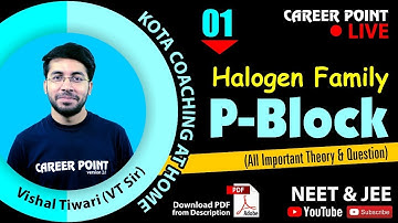 P Block Video Lecture | Halogen Family L-1 | Chemistry | NEET & JEE | VT Sir | Career Point Kota