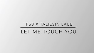 Laub “Let Me Touch You”