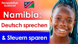 New life in Namibia: Low taxes & German-speaking!