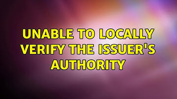 Unix & Linux: Unable to locally verify the issuer