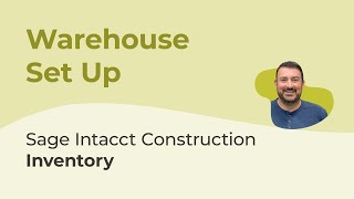 Sage Intacct Construction Inventory Part 2: How to Set Up Warehouses