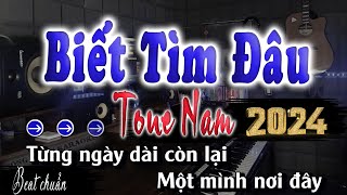 BIẾT TÌM ĐÂU KARAOKE TONE NAM BEAT CHUẨN 2024