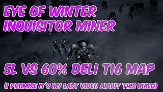 [PoE 3.19] EoW Inquisitor Miner 5 Link Vs. 60% Deli T16 Map