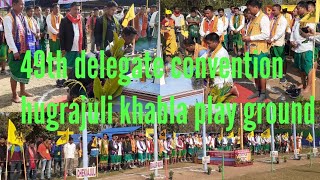 49th delegate convention hugrajuli khabla play ground