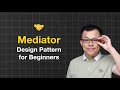 Mediator Design Pattern: Easy Guide for Beginners