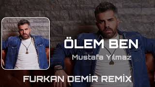 Mustafa Yılmaz - Ölem Ben - ( Furkan Demir Remix ) Resimi