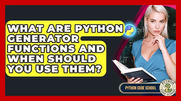 What Are Python Generator Functions And When Should You Use Them? - Python Code School
