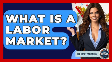 What Is A Labor Market? - All About Capitalism