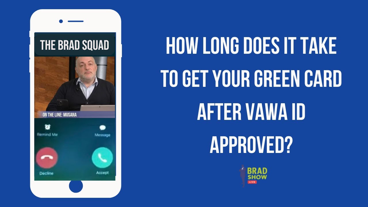 How Long Does It Take To Get Your Green Card After VAWA Approved YouTube How Long Does It Take To Get Your Green Card After VAWA Approved YouTube