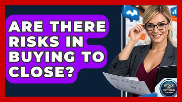 Are There Risks In Buying To Close? - Stock and Options Playbook