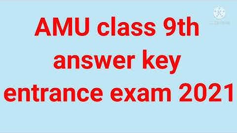 AMU class 9 entrance exam answer key// entrance exam 2021 answer key