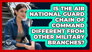 Is The Air National Guard Chain Of Command Different From Other Military Branches?