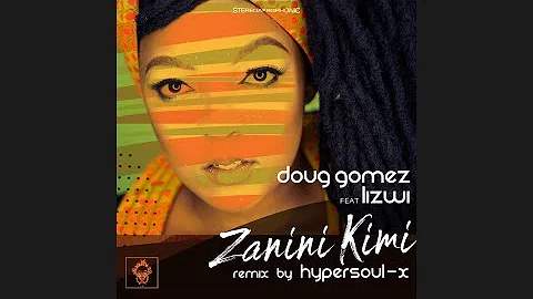 Doug Gomez Feat. Lizwi - Zanini Kimi (Merecumbe Soul Mix)