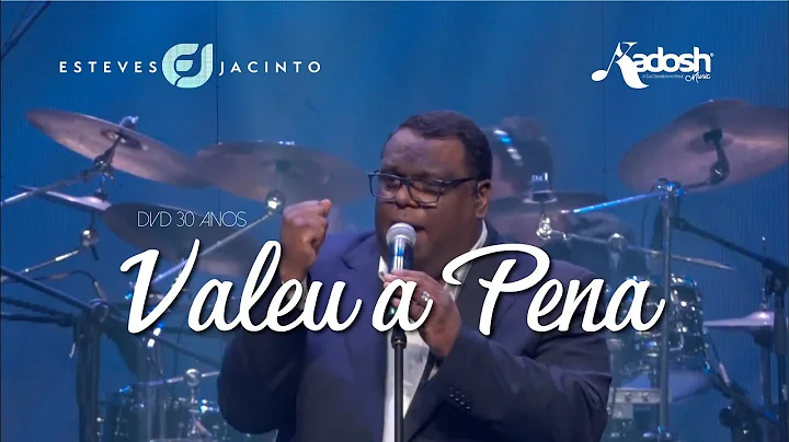 VALEU A PENA - DVD 30 ANOS | ESTEVES JACINTO