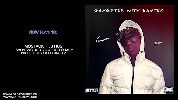 10. MoStack Feat. J Hus - Why Would You Lie To Me? | Gangster With Banter Mixtape