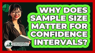 Why Does Sample Size Matter For Confidence Intervals? - The Friendly Statistician