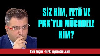Cem Küçük: Si̇z Ki̇m, Fetö Ve Pkk’yla Mücadele Ki̇m? - Sesli̇ Makale Di̇nle