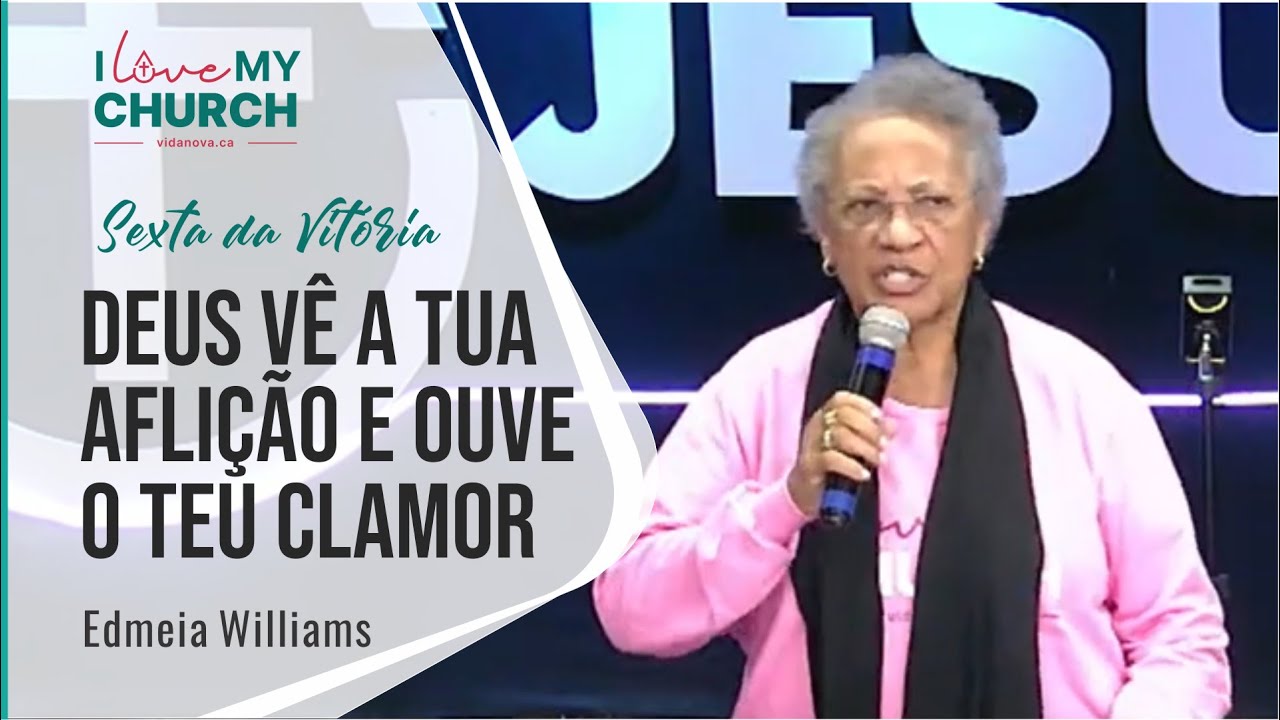 Deus vê a tua aflição e ouve o teu clamor (13/01/2023) - Edmeia Williams