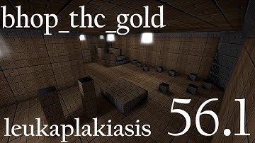 CS:GO BHOP - bhop_thc_gold in 56.1 by leukaplakiasis