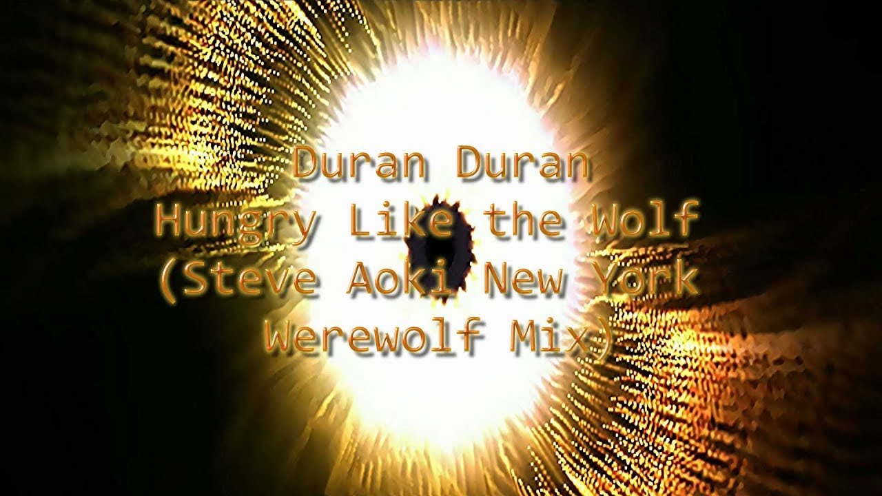 Duran Duran Hungry Like The Wolf (Steve Aoki New York Werewolf Mix) YouTube