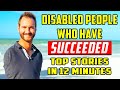 «Summary» Disabled People Who Succeeded. The Most Famous Stories and Motivation in 12 Minutes