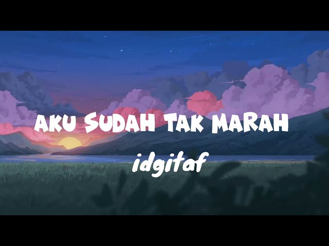 Igditaf - Satu-satu | Lirik | aku sudah tak marah class=