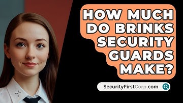 How Much Do Brinks Security Guards Make? - SecurityFirstCorp.com