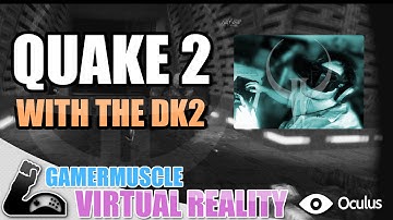 QUAKE 2 OCULUS RIFT DK2 - GamerMuscle virtual Reality