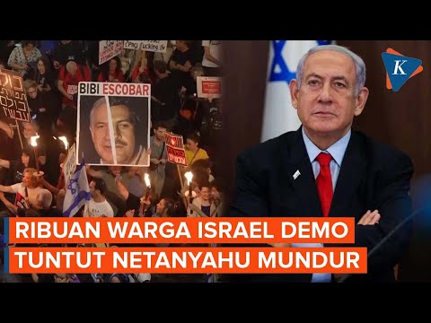 Ribuan Warga Israel Demo Tuntut Netanyahu Mundur dan Hentikan Perang Gaza