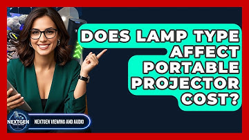 Does Lamp Type Affect Portable Projector Cost? - NextGen Viewing and Audio