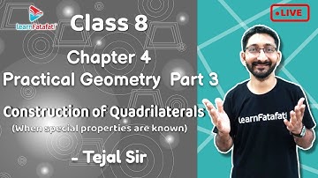 Class 8 Practical Geometry Part 3: Construction of Quadrilaterals III - Tejal Sir