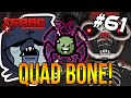 QUAD BONE! - The Binding Of Isaac: Repentance #61