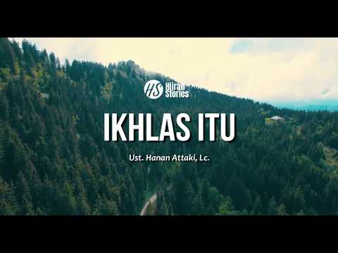 ikhlas-itu---ustadz-hanan-attaki