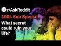 100k Subscribers Mega Video: Which Secret Could Ruin Your Life? (r/AskReddit Stories)