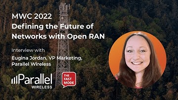 Defining the Future of Networks with Open RAN: Parallel Wireless at MWC 2022