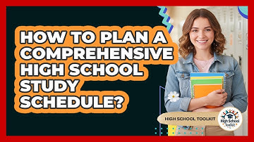 How To Plan A Comprehensive High School Study Schedule?