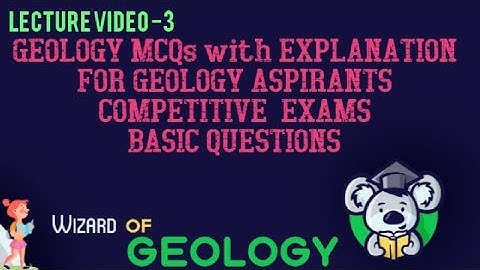 GEOLOGY MCQs WITH EXPLANATION - DISCUSSION VIDEO-3