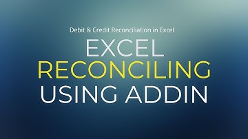 Reconciliation of Debit and Credits using Excel Addin. Save Time!