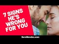 7 Signs He's Wrong For You