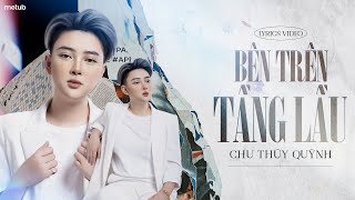 Video thumbnail of "Bên Trên Tầng Lầu - Tăng Duy Tân | Chu Thúy Quỳnh Cover | Lyric Video"