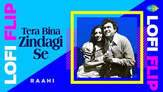 Tere Bina Zindagi Se - LoFi Flip | Raahi | Slowed   Reverb | Evergreen Romantic Song