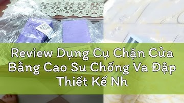 Review Dụng Cụ Chặn Cửa Bằng Cao Su Chống Va Đập Thiết Kế Nhỏ Gọn Tiện Dụng