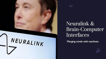 Neuralink & Brain-Computer Interfaces | Merging minds with machines