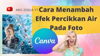 Cara Membuat Efek Percikkan Air Pada Foto Pakai Canva| Water Splash Effects On Photo Using Canva screenshot 5