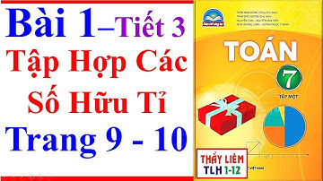 Toán 7 Bài 1 Chương 1 | Tập Hợp Các Số Hữu Tỉ | Trang 9 - 10 | Chân Trời Sáng Tạo | Tiết 3