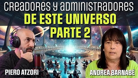 P150 Creadores, regidores y controladores de este Universo PARTE 2 | Andrea Barnabé