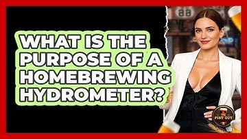 What Is the Purpose of a Homebrewing Hydrometer?